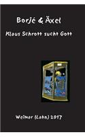 Klaus Schrott sucht Gott