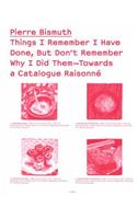 Things I Remember I Have Done, But Don't Remember Why I Did Them--Towards a Catalogue Raisonné