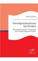 Fremdsprachenlernen bei Kindern. Unterschiede zwischen monolingual und bilingual erzogenen Kindern: (German)