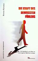 Die Kraft des bewussten Fuhlens: Ein Handbuch, um naher an Ihrer eigenen Wahrheit zu leben