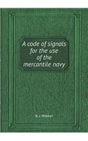 A Code of Signals for the Use of the Mercantile Navy: (English)