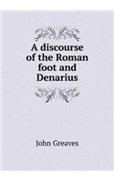 A Discourse of the Roman Foot and Denarius