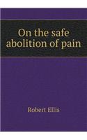 On the Safe Abolition of Pain