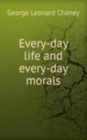 EVERY-DAY LIFE AND EVERY-DAY MORALS