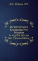 Die Litterarischen Bestrebungen Von Worcester In Angelsachsischer Zeit  (German Edition)