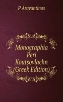Monographia Peri Koutsovlachn (Greek Edition)