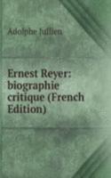 Ernest Reyer: biographie critique (French Edition)