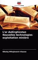 L'or duKirghizstan Nouvelles technologies exploitation minière