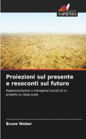 Proiezioni sul presente e resoconti sul futuro