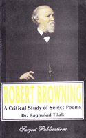 Robert Browning : Critical Study of Select Poems