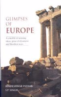 Glimpses Of Europe: A Crucible Of Winning Ideas, Great Civilization And Bloodiest Wars