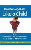 How to Negotiate Like a Child