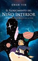 El Florecimiento del Nino Interior: Los 10 Principios Basicos de la Vida