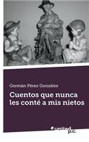 Cuentos Que Nunca Les Conte a MIS Nietos