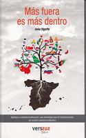 Mas fuera es mas dentro: Apertura e internacionalizacion: una estrategia para la transformacion de nuestro sistema productivo (Spanish Edition)