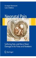 Neonatal Pain: Suffering, Pain, and Risk of Brain Damage in the Fetus and Newborn