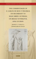 The Commentaries of D. García de Silva y Figueroa on his Embassy to Shah ?Abbas I of Persia on Behalf of Philip III, King of Spain