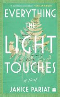 Everything the Light Touches : A Novel