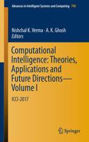 Computational Intelligence: Theories, Applications and Future Directions - Volume I