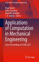 Applications of Computation in Mechanical Engineering: Select Proceedings of 3rd International Conference on Computing in Mechanical Engineering (Iccme 2021)