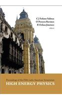 High Energy Physics - Proceedings Of The Fifth Latin American Symposium