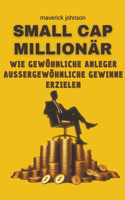 Small cap millionär wie gewöhnliche anleger außergewöhnliche gewinne erzielen