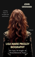 Lisa Marie Presley Biography: The Legacy, The Struggles, The Woman Behind the Name: A Lasting Legacy of Strength and Authenticity Lisa Marie Presley Memoir