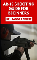AR-15 Shooting Guide For Beginners
