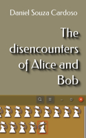 disencounters of Alice and Bob