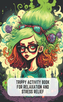 Trippy Activity Book for Relaxation and Stress Relief: Featuring Popular and Iconic 90s Characters