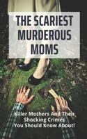 The Scariest Murderous Moms