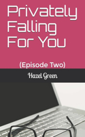 Privately Falling For You