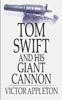 Tom Swift and His Giant Cannon