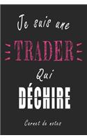 Je Suis une Trader qui Déchire Carnet de notes: Carnet de note de 120 pages pour les Traders cadeaux pour un ami, une amie, un collègue ou un collègue, quelqu'un de la famille