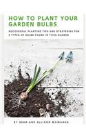 How to Plant Your Garden Bulbs