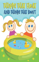 Things That Float and Things That Don't: What Sinks? What Floats? IS it Sink or Float Or Swim ?A Look at Density Exploring Physical Science, What's the Matter you will choose? First Step No