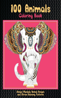 100 Animals - Coloring Book - Unique Mandala Animal Designs and Stress Relieving Patterns