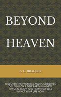 Beyond Heaven: Discover the Promises and Possibilities of Living on Christ's New Earth.