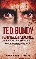 Ted Bundy - Manipulación Psicológica - Dentro de la mente de un Monstruo. Técnicas y artimañas que usan los asesinos seriales para analizar, controlar y persuadir a las personas. Psicología Oscura.