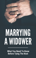 Marrying A Widower: What You Need To Know Before Tying The Knot: A Widow'S Guide To Love And Dating