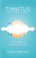 Tinnitus, From Tyrant to Friend