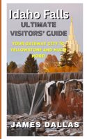 Idaho Falls Ultimate Visitors' Guide