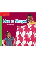 Reading Wonders Leveled Reader Use a Shape!: Beyond Unit 2 Week 2 Grade K: (Elementary Core Reading)