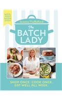 The Batch Lady: Shop Once. Cook Once. Eat Well All Week.