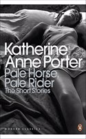 Pale Horse, Pale Rider: The Selected Stories of Katherine Anne Porter