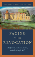 Facing the Revocation: Huguenot Families, Faith, and the King's Will(English)