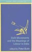 Dalit Movements and the Meanings of Labour in India