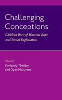 Challenging Conceptions: Children Born of Wartime Rape and Sexual Exploitation