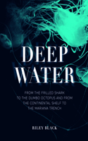 Deep Water