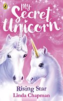 My Secret Unicorn: Rising Star: (12 My Secret Unicorn)